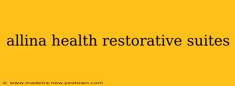allina health restorative suites