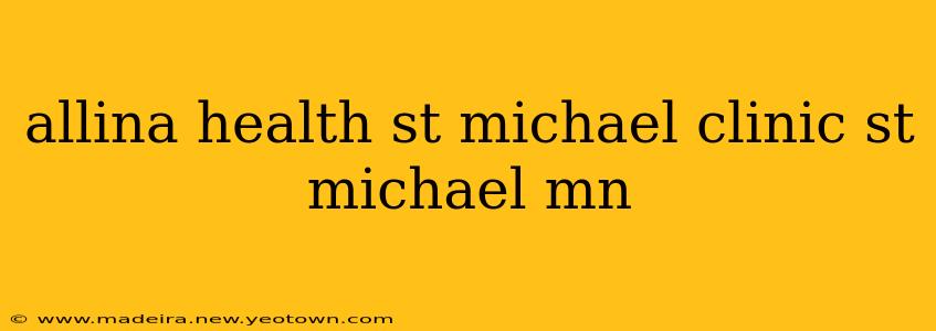 allina health st michael clinic st michael mn