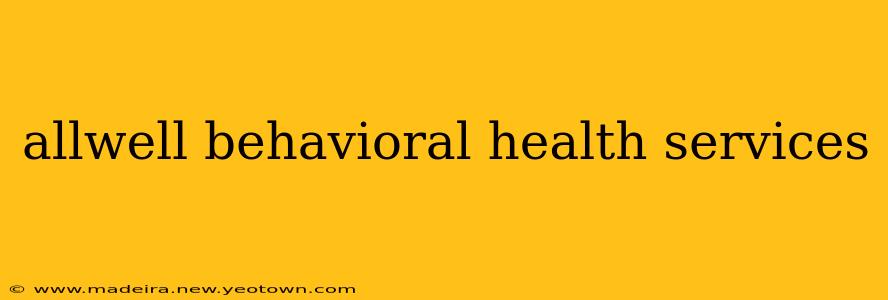 allwell behavioral health services