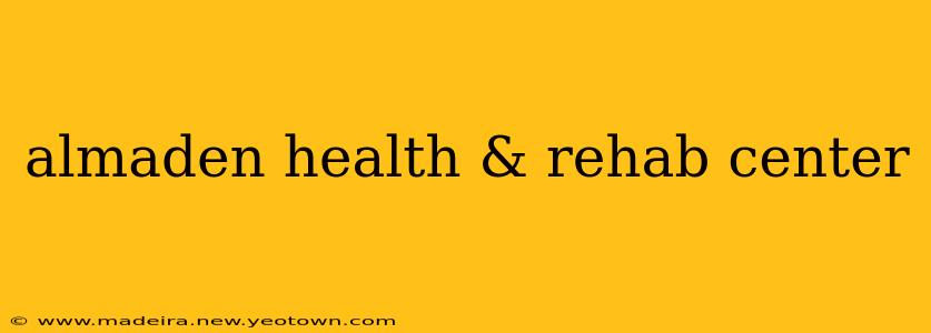 almaden health & rehab center