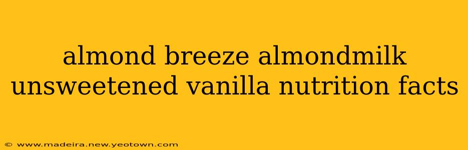 almond breeze almondmilk unsweetened vanilla nutrition facts