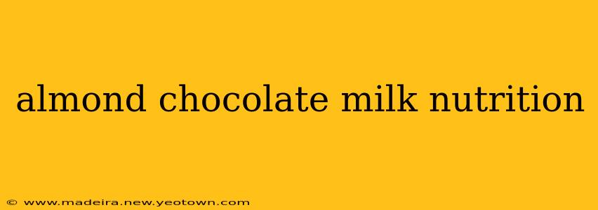 almond chocolate milk nutrition