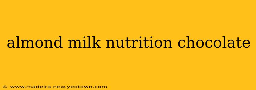 almond milk nutrition chocolate