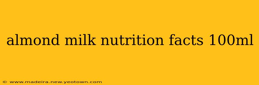 almond milk nutrition facts 100ml