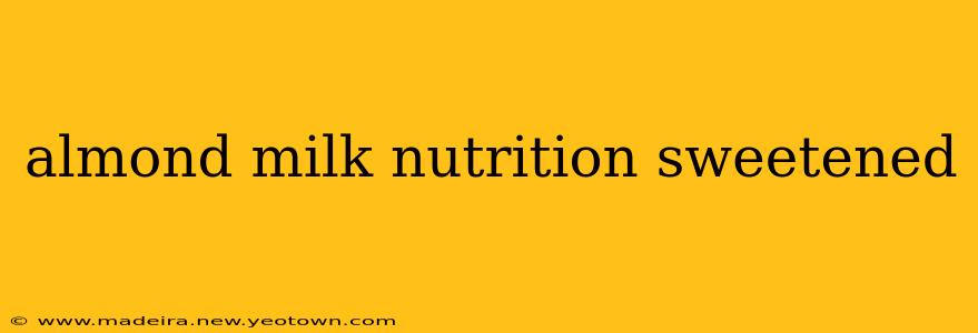 almond milk nutrition sweetened