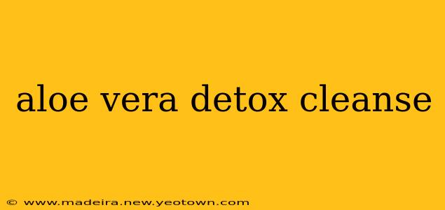 aloe vera detox cleanse