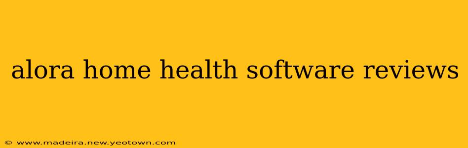 alora home health software reviews