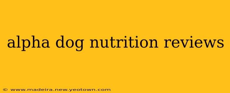 alpha dog nutrition reviews