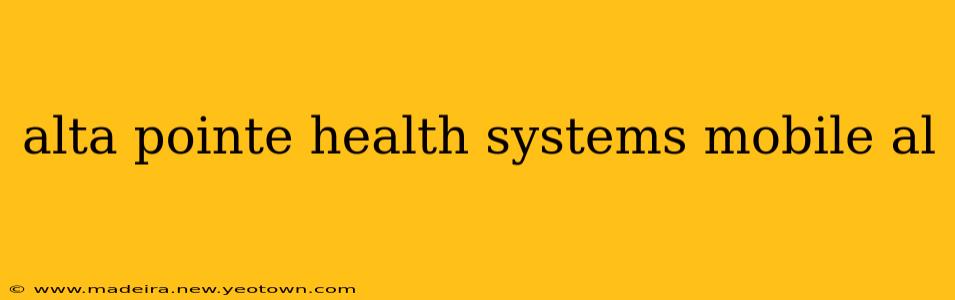 alta pointe health systems mobile al