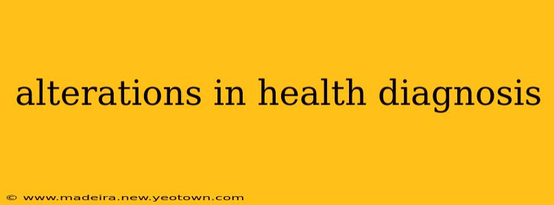 alterations in health diagnosis