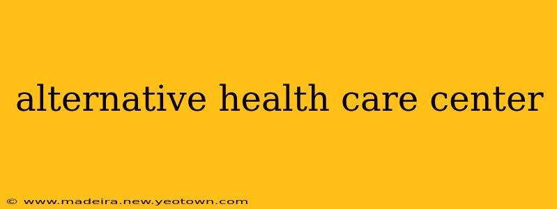 alternative health care center