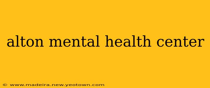 alton mental health center