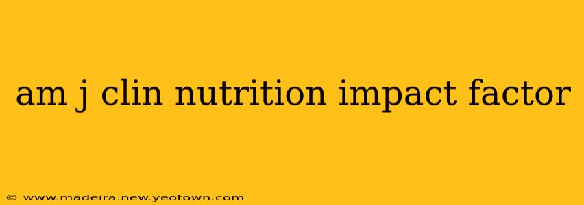 am j clin nutrition impact factor