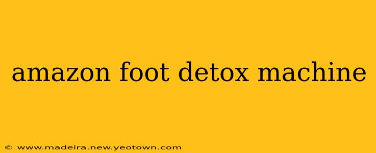 amazon foot detox machine
