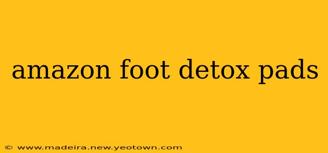 amazon foot detox pads
