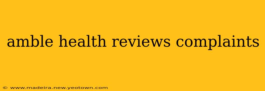 amble health reviews complaints