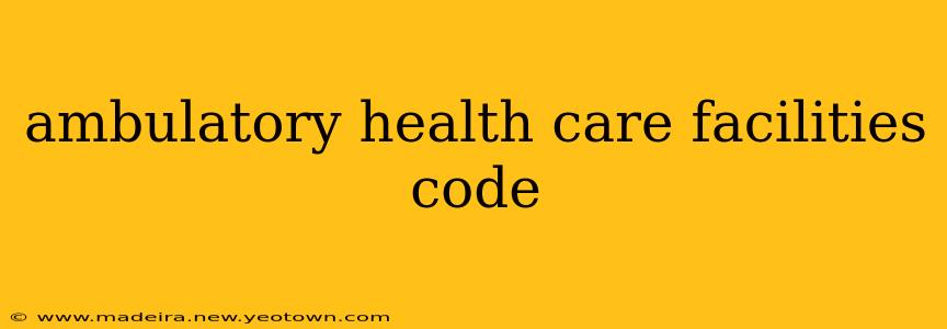 ambulatory health care facilities code