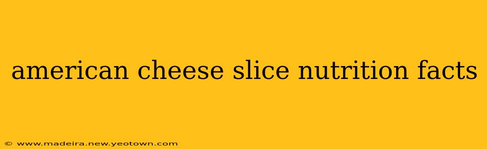 american cheese slice nutrition facts