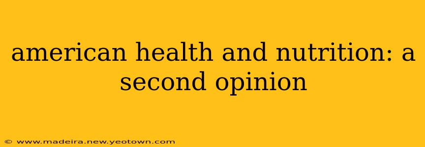 american health and nutrition: a second opinion