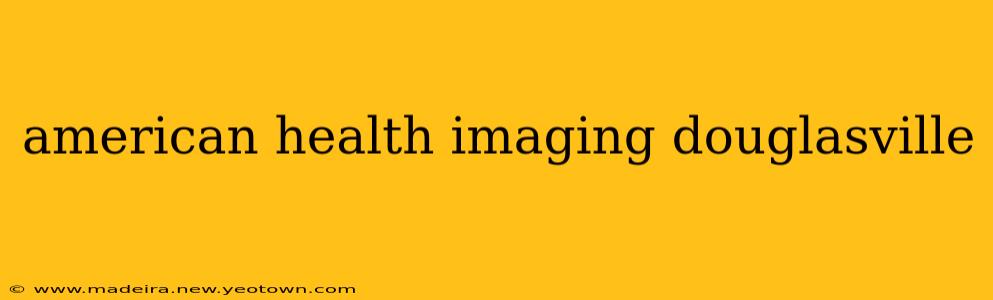 american health imaging douglasville