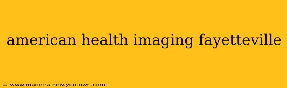 american health imaging fayetteville