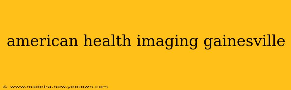 american health imaging gainesville