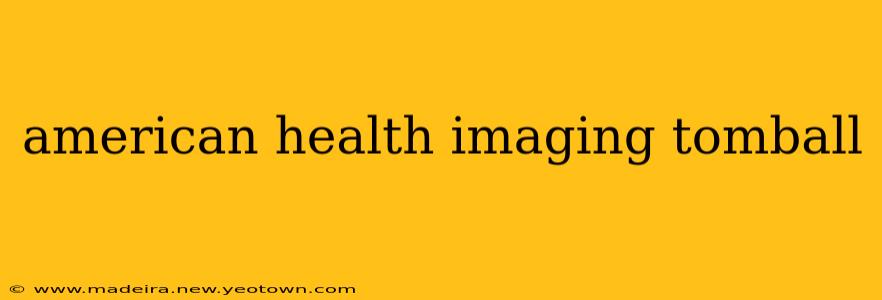 american health imaging tomball