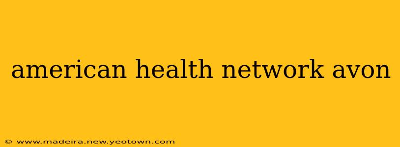 american health network avon