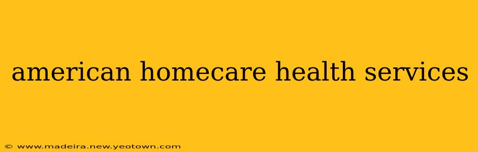american homecare health services
