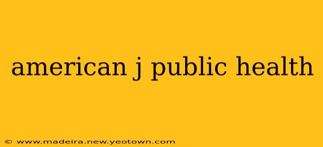 american j public health