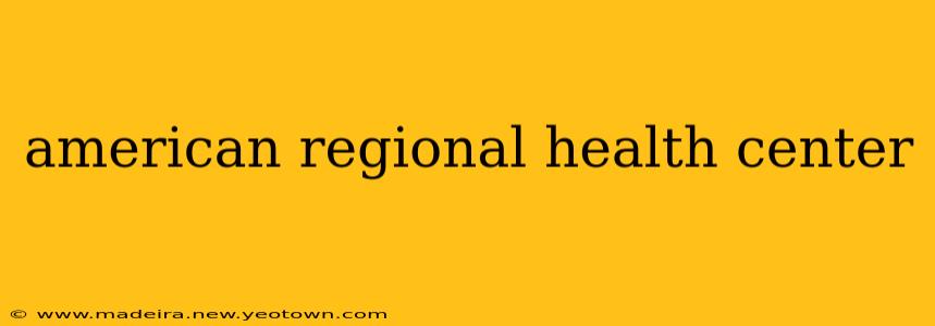 american regional health center