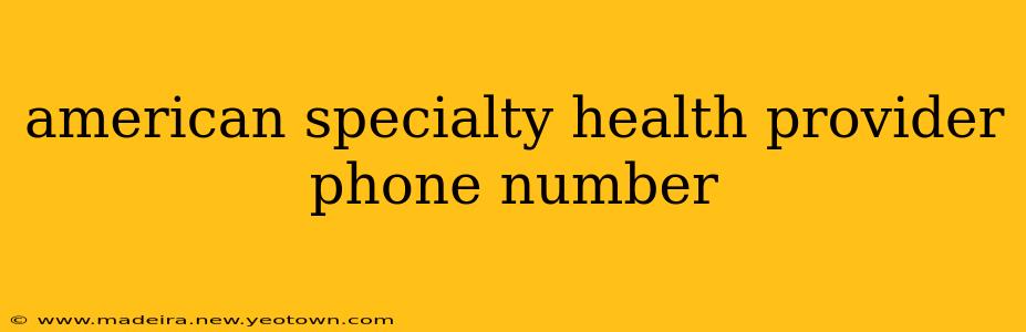 american specialty health provider phone number