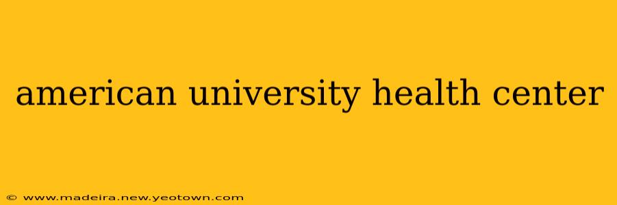 american university health center