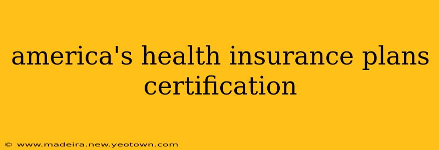 america's health insurance plans certification