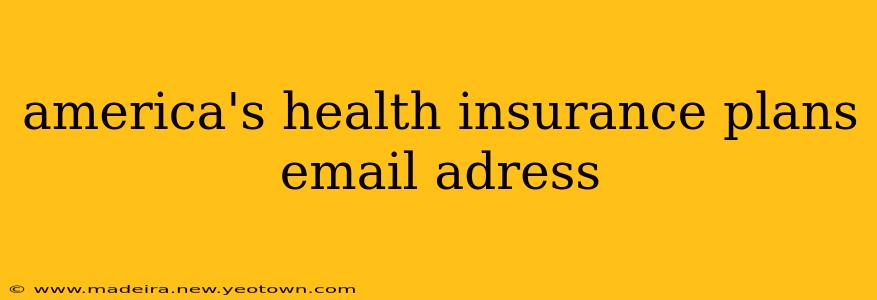 america's health insurance plans email adress