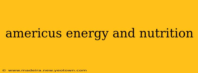 americus energy and nutrition