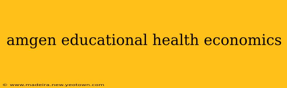 amgen educational health economics