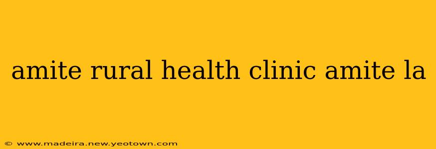 amite rural health clinic amite la