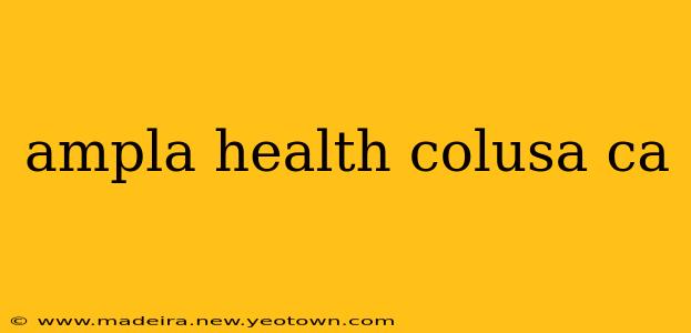 ampla health colusa ca