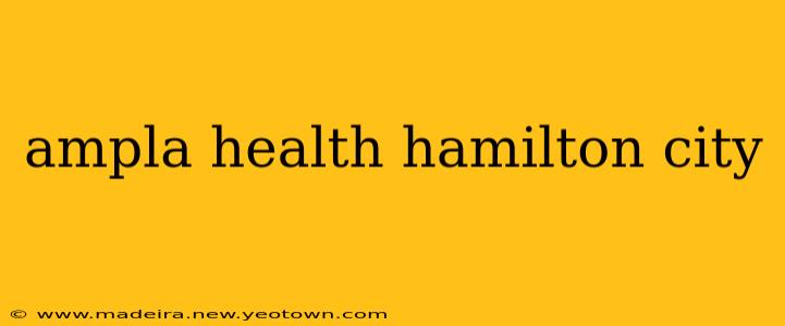 ampla health hamilton city