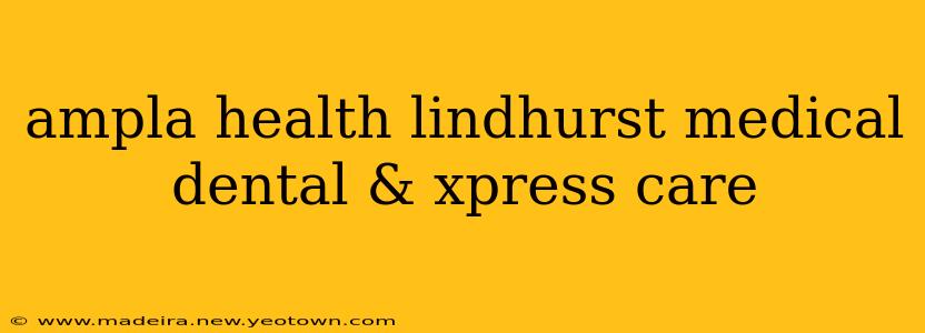 ampla health lindhurst medical dental & xpress care