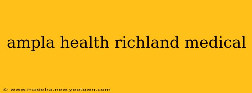ampla health richland medical