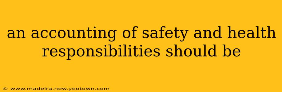 an accounting of safety and health responsibilities should be