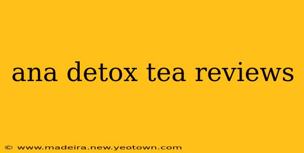 ana detox tea reviews
