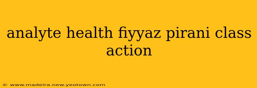 analyte health fiyyaz pirani class action