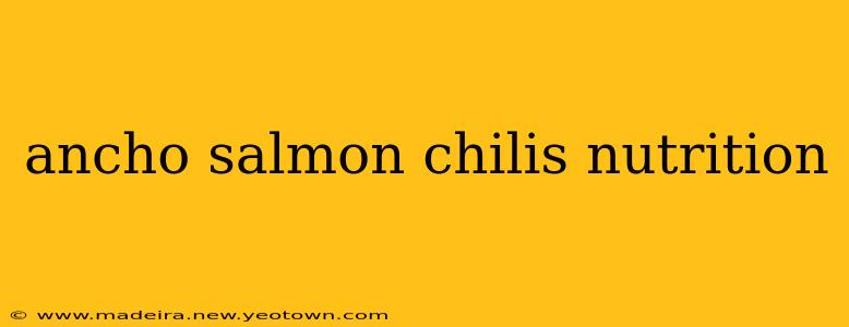 ancho salmon chilis nutrition