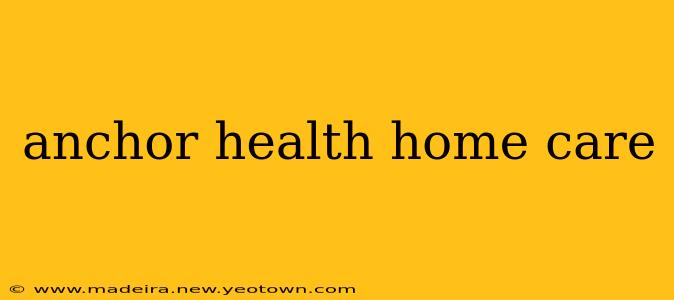 anchor health home care