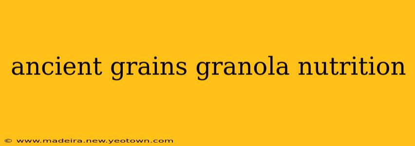ancient grains granola nutrition