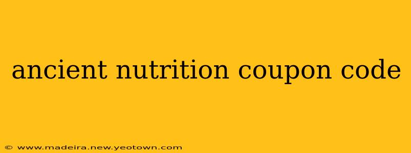 ancient nutrition coupon code