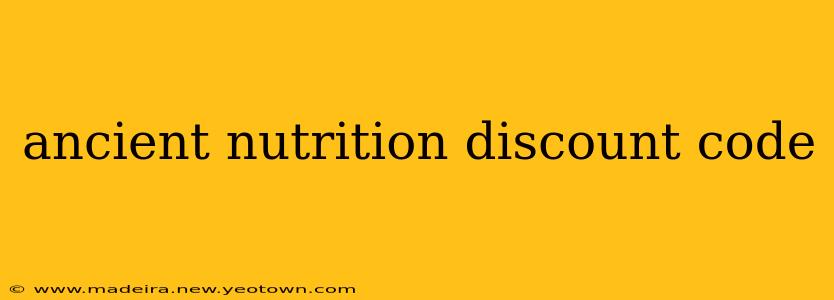 ancient nutrition discount code